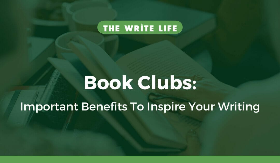 Book Clubs: 5 Important Benefits To Inspire Your Writing
