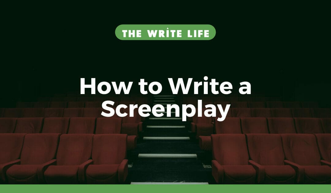 How To Write A Screenplay: 3 Best Practices To Help You Write A Compelling Script