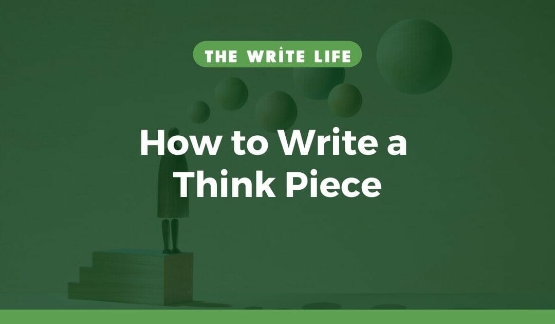 4 Surefire Ways to Write an Effective Think Piece