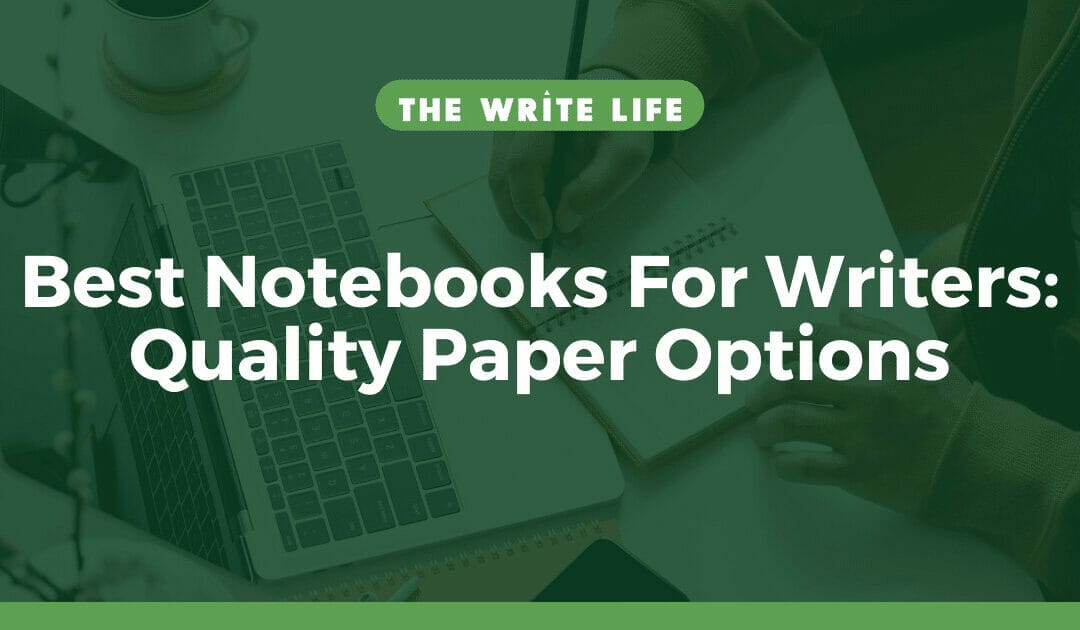 Best Notebooks For Writers: 7 Quality Paper Options