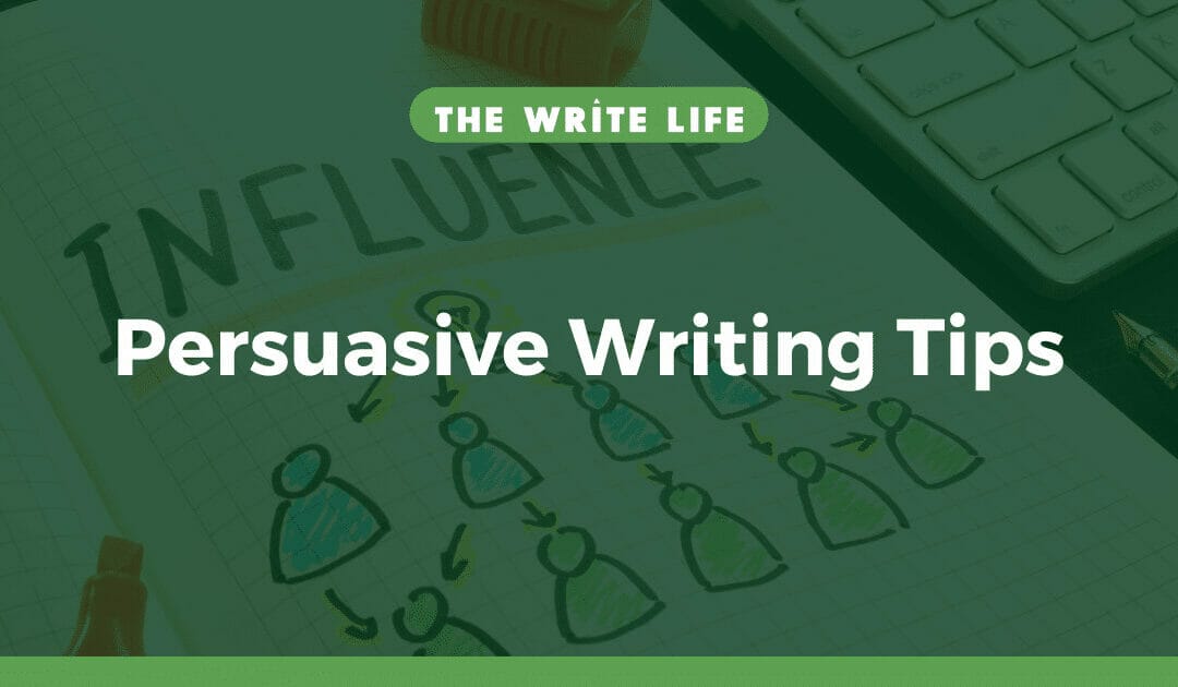 7 Persuasive Writing Tips To Make Your Writing Stronger