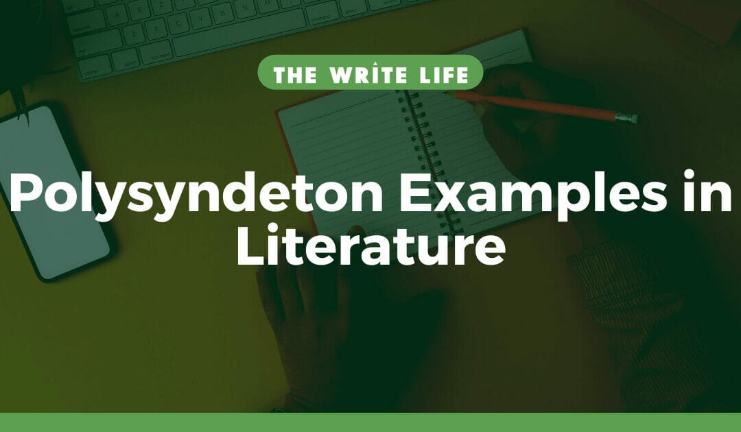 5 Polysyndeton Examples in Literature (+ How Writers Can Use This Technique)