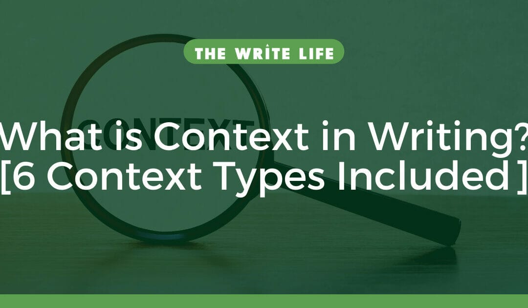 What is Context in Writing? [6 Context Types Included]