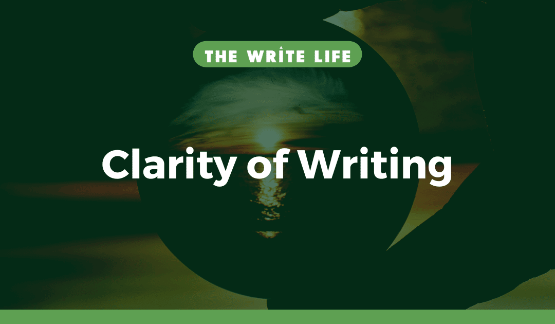 Clarity of Writing: 9 Proven Techniques to Writing Well