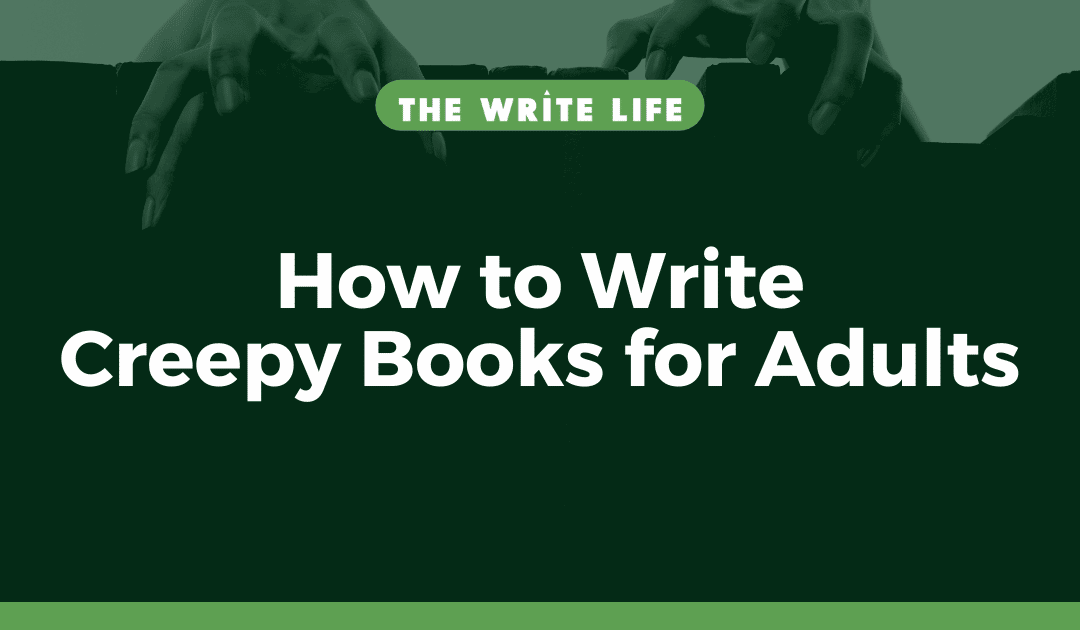 How to Write Creepy Books for Adults