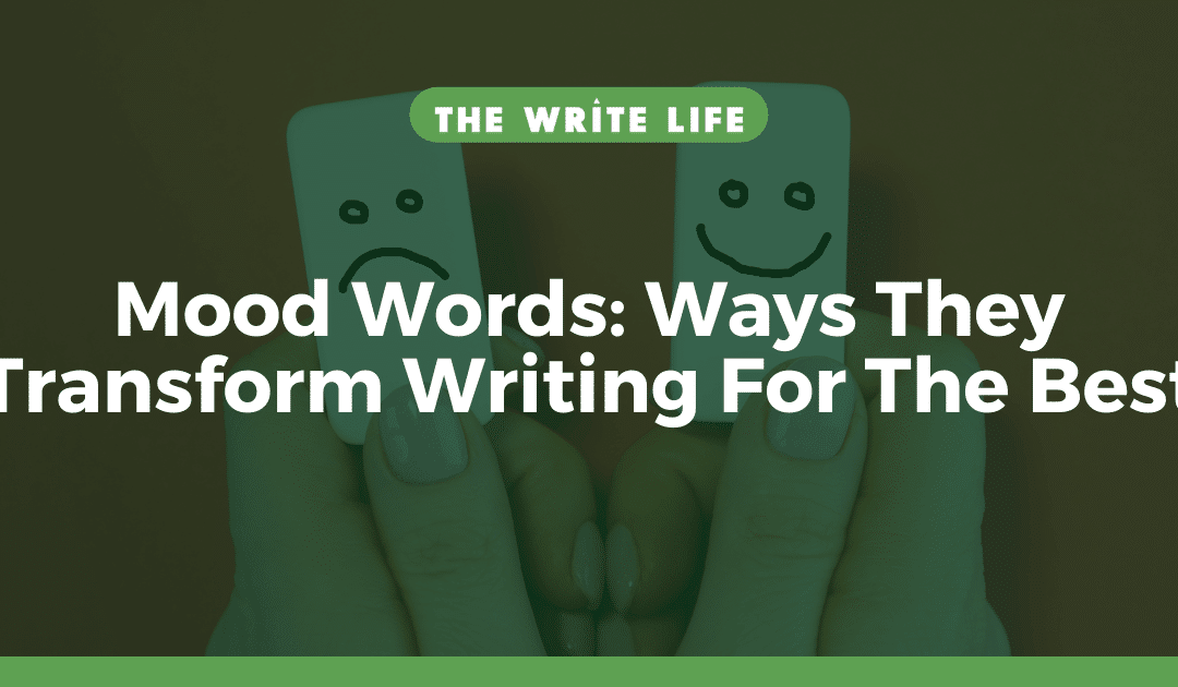 Mood Words: 4 Ways They Transform Writing For The Best