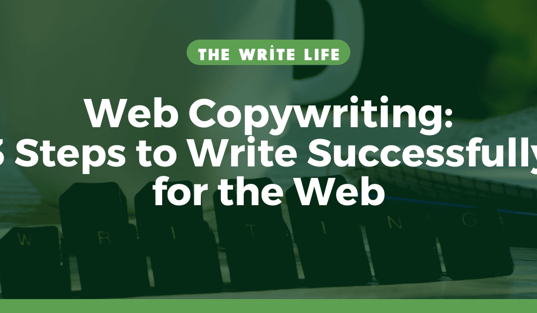Web Copywriting: 3 Steps to Write Successfully for the Web